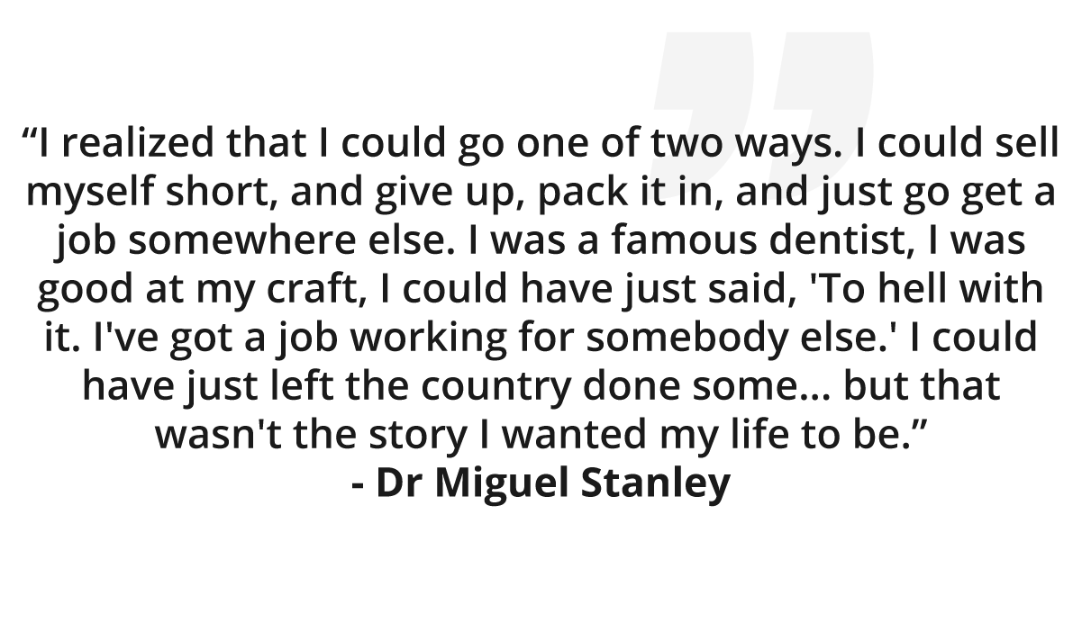 Dr Miguel Stanley Life Quote