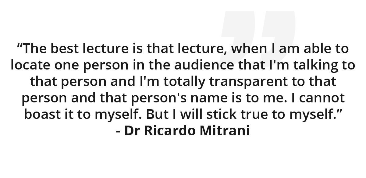 Dr Ricardo Mitrani states the best lecture is being able to locate one person in the audience