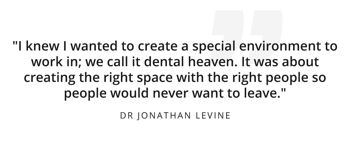 Dr Jonathon Levine creating a special environment for dentistry quote